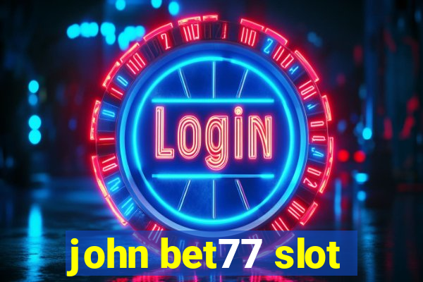 john bet77 slot