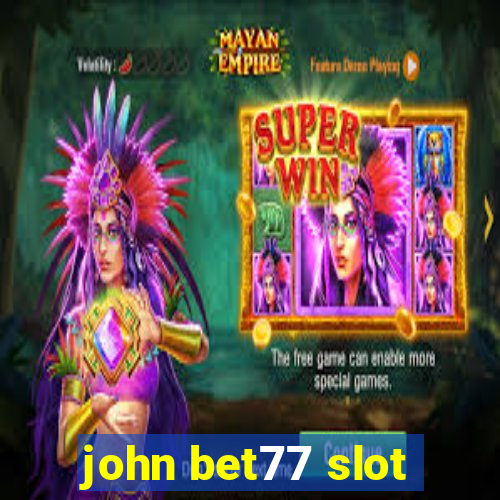 john bet77 slot