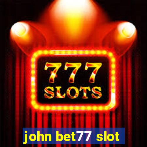 john bet77 slot