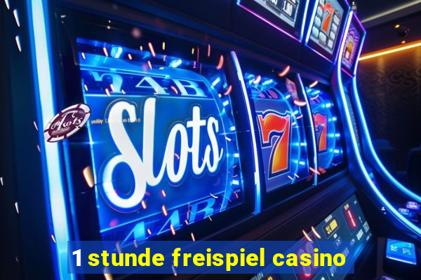 1 stunde freispiel casino