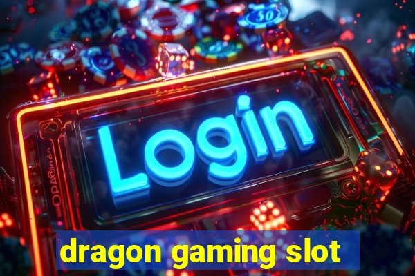 dragon gaming slot