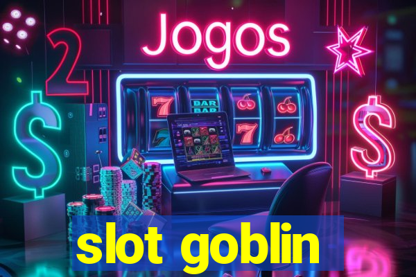 slot goblin