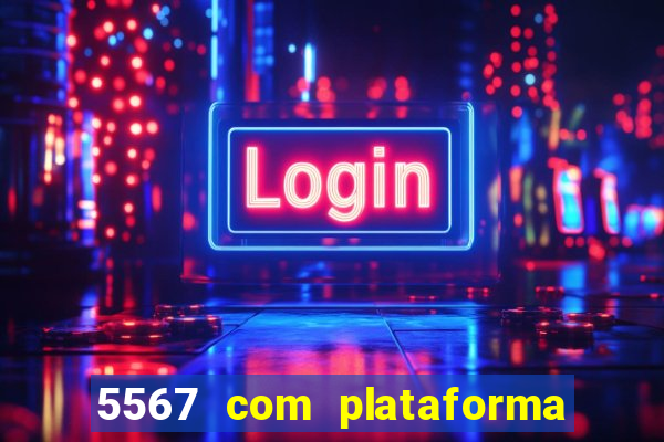 5567 com plataforma de jogos