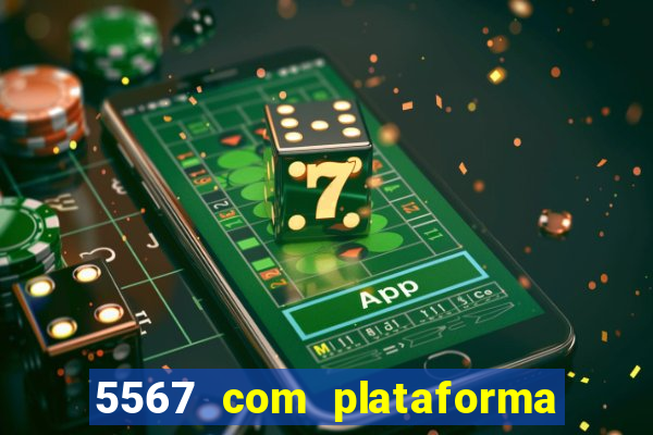 5567 com plataforma de jogos