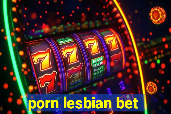 porn lesbian bet