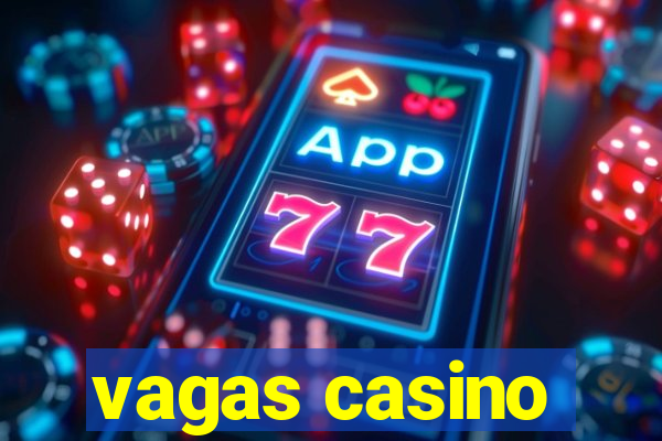 vagas casino