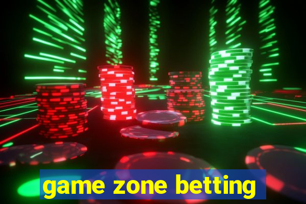 game zone betting