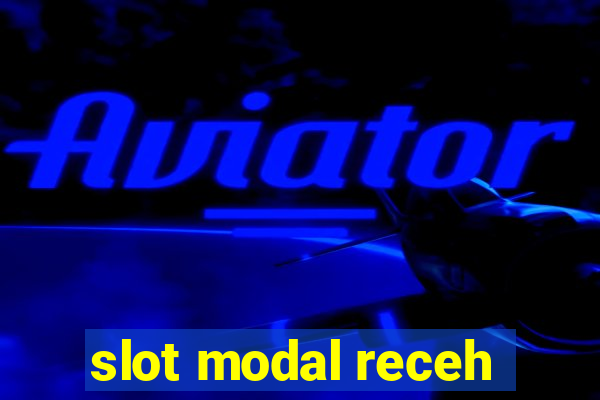 slot modal receh