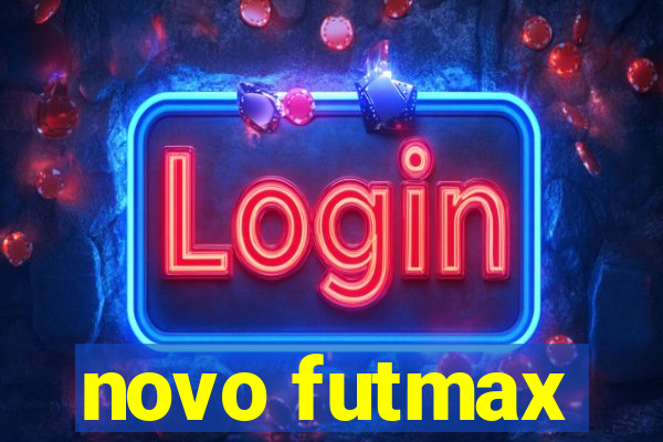 novo futmax