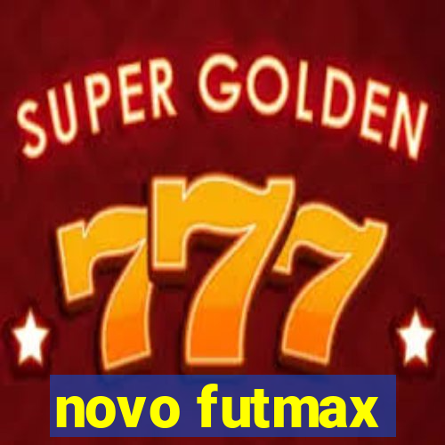 novo futmax