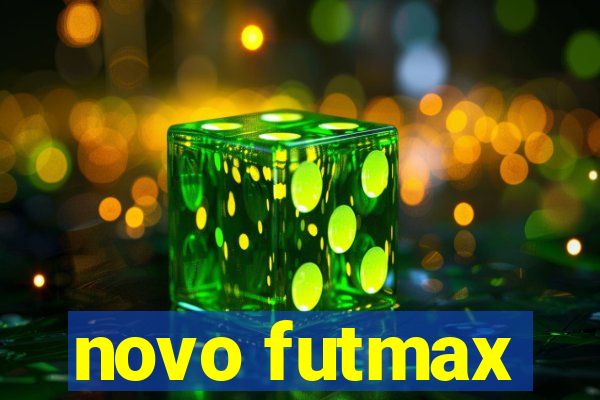 novo futmax