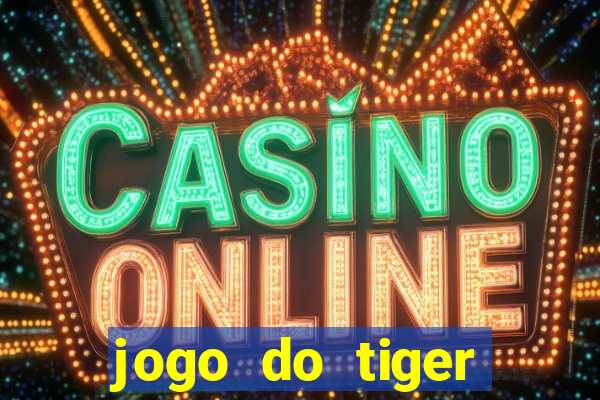 jogo do tiger teste gr谩tis