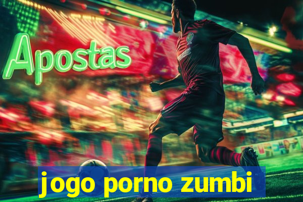 jogo porno zumbi