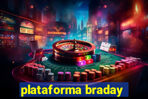 plataforma braday