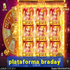 plataforma braday