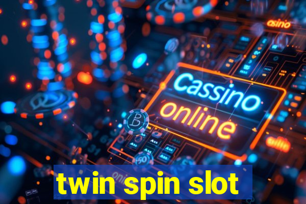 twin spin slot