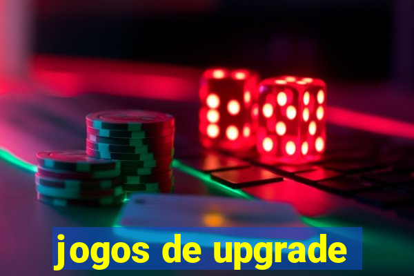 jogos de upgrade