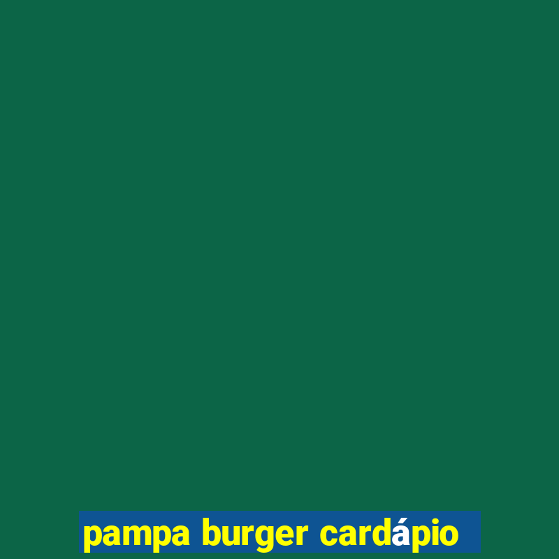 pampa burger cardápio