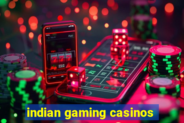 indian gaming casinos