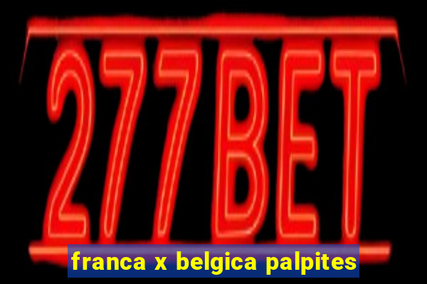 franca x belgica palpites