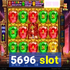 5696 slot