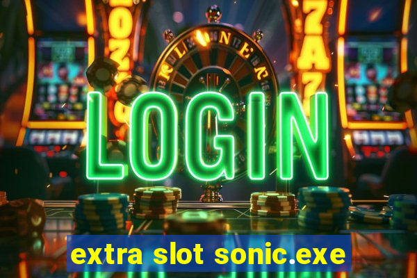 extra slot sonic.exe