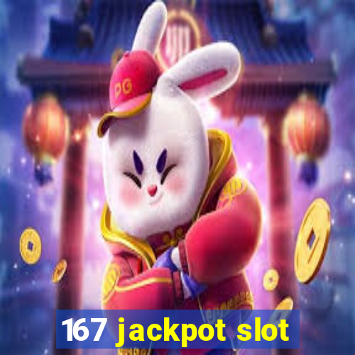 167 jackpot slot