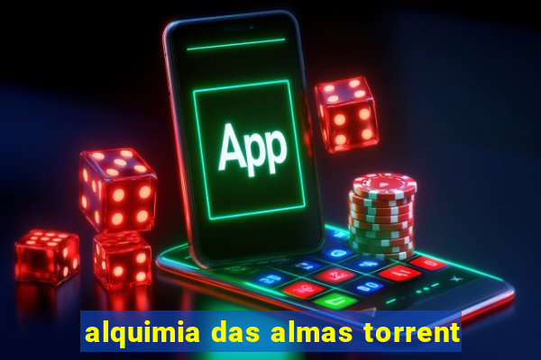 alquimia das almas torrent