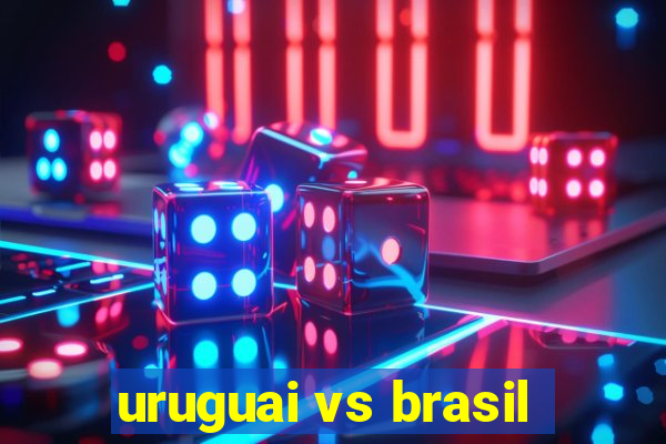 uruguai vs brasil