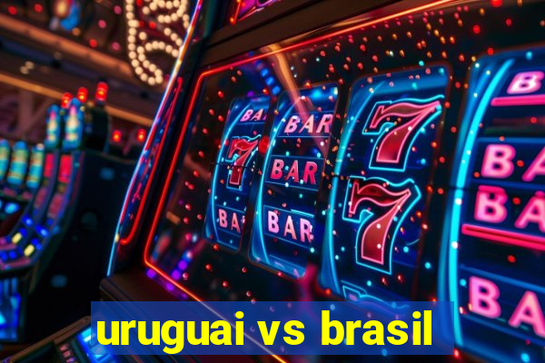 uruguai vs brasil