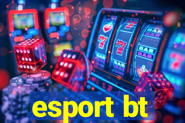 esport bt