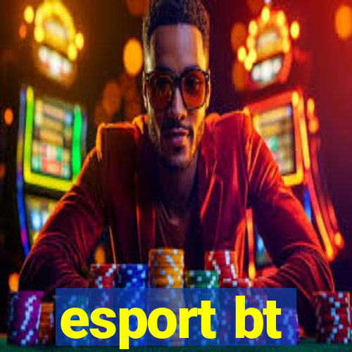 esport bt