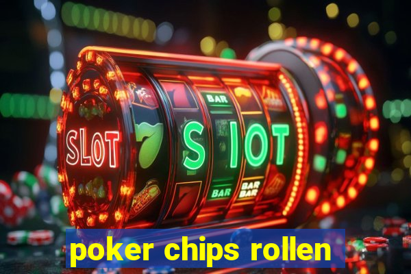 poker chips rollen