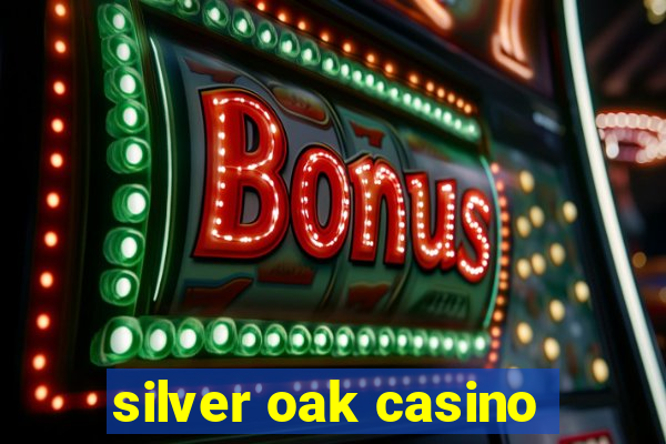 silver oak casino