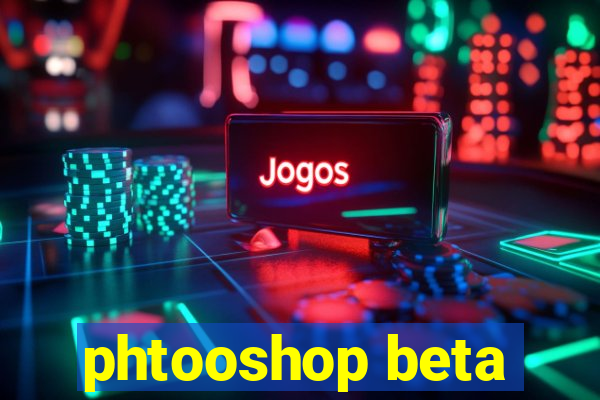 phtooshop beta