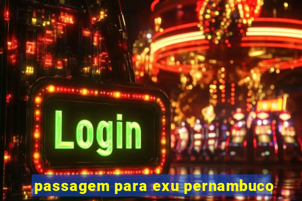 passagem para exu pernambuco