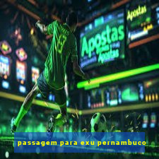 passagem para exu pernambuco