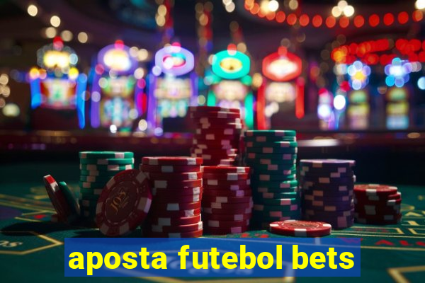 aposta futebol bets