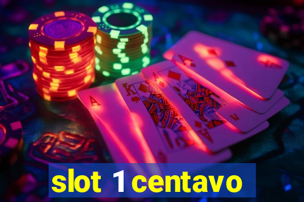 slot 1 centavo