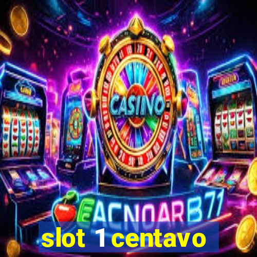 slot 1 centavo