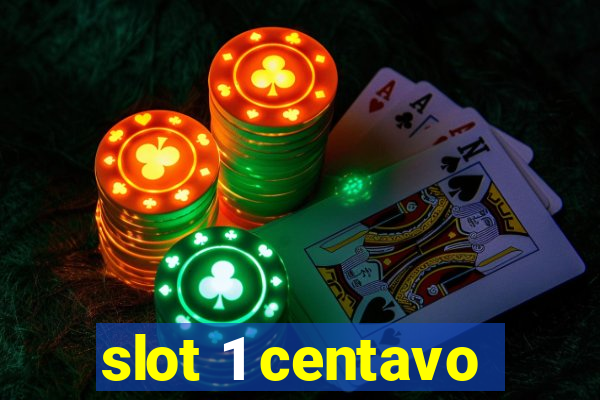 slot 1 centavo