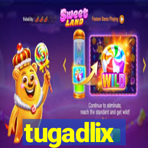 tugadlix