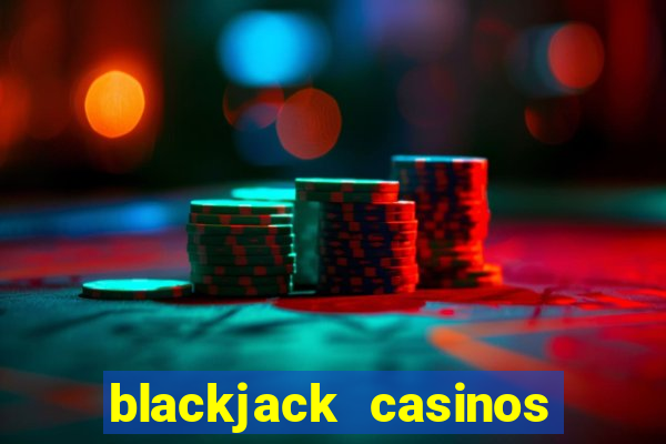 blackjack casinos online -onlinecasinosdeutschland.com