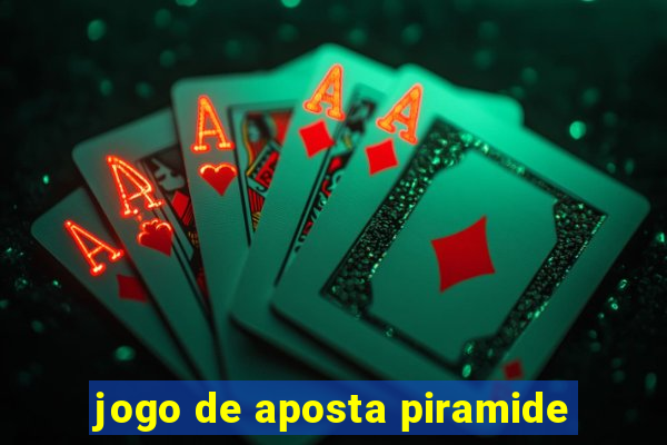 jogo de aposta piramide