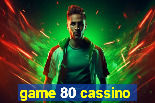 game 80 cassino