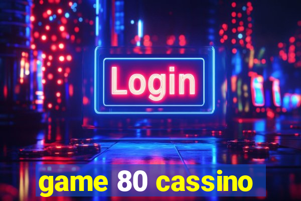 game 80 cassino