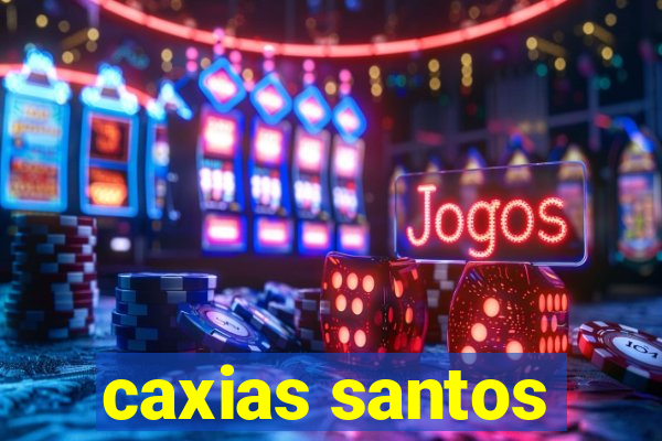 caxias santos