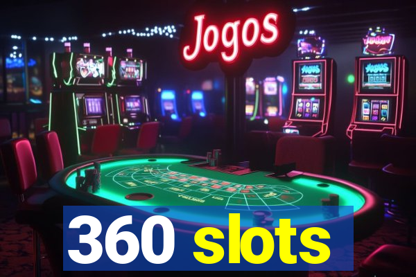 360 slots