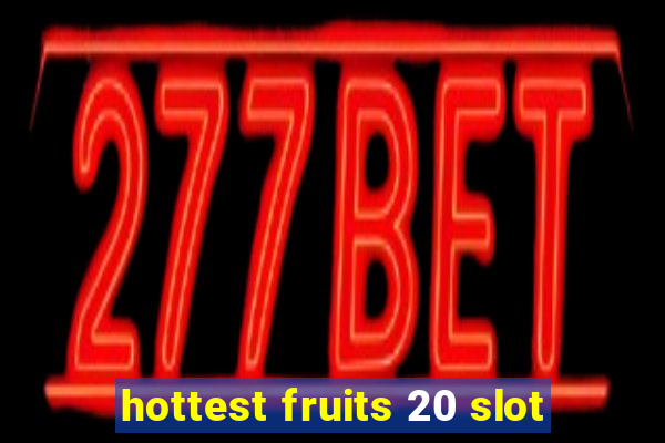 hottest fruits 20 slot