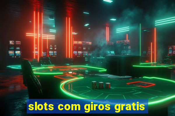 slots com giros gratis